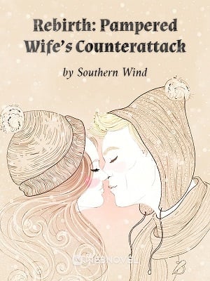 Rebirth: Pampered Wife’S Counterattack
