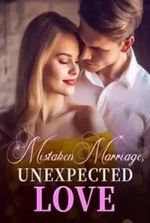 Mistaken Marriage, Unexpected Love